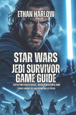Star Wars Jedi: Survivor Game Guide: Stop Getting Stuck on Bosses - Unlock Hidde