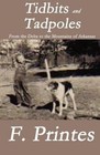 Tidbits and Tadpoles: From the Delta to the Mountains of Arkansas by F Printes (Paperback / softback, 2011)
