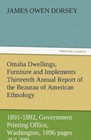 Omaha Dwellings, Furniture and Implements Thirteenth Annual Report of the Beaurau of American Ethnology to the Secretary of the Smithsonian Institutio by James Owen Dorsey (Paperback / softback, 2012)
