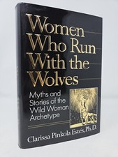 Women Who Run with the Wolves by Clarissa Pinkola Estés PhD 1st Ed. 1992 Hardb