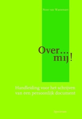 Over mij !: een handleiding voor het schrijven ven een P... by van Wassenaer, N.