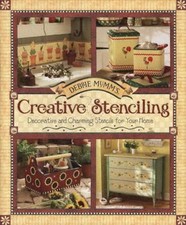 Debbie Mumm's Creative Stenciling : Decorative and Charming Stencils for Your...