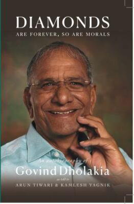 DIAMONDS ARE FOREVER SO ARE MORALS: Autobiography of Govind Dholakia by  in New