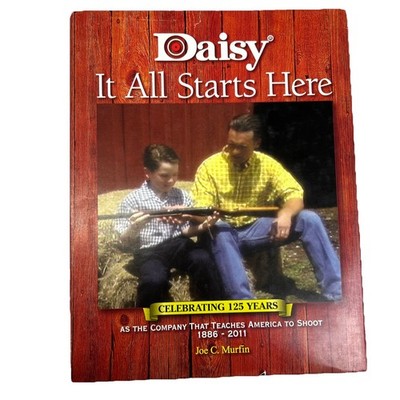 Daisy. It All Starts Here : Celebrating 125 Years as the Company That Teaches...