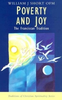 Poverty and Joy: The Franciscan Tradition (Traditions of Christian Spiritual...