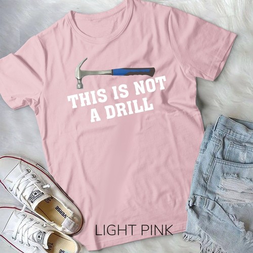 This is Not A Drill - Novelty Tools Hammer Builder Woodworking Unisex T-shirt - Picture 4 of 11