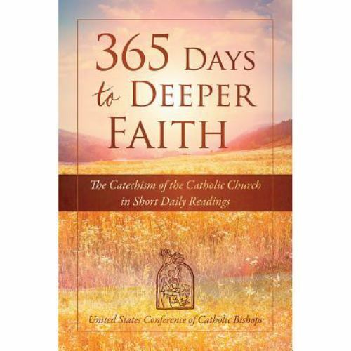 365 Days to Deeper Faith The Catechism of the Catholic Church in