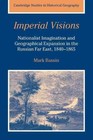 Imperial Visions: Nationalist Imagination and Geographical Expansion in the Russ