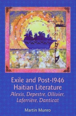 Exile and Post-1946 Haitian Literature: Alexis, Depestre, Ollivier, Laferrière,