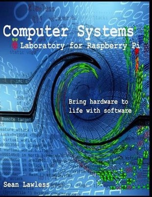 Computer Systems Laboratory: for Raspberry Pi by Sean Lawless (English) Paperbac