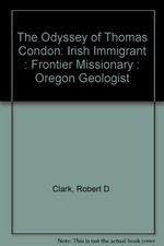 THE ODYSSEY OF THOMAS CONDON: IRISH IMMIGRANT : FRONTIER By Robert D. Clark *VG*