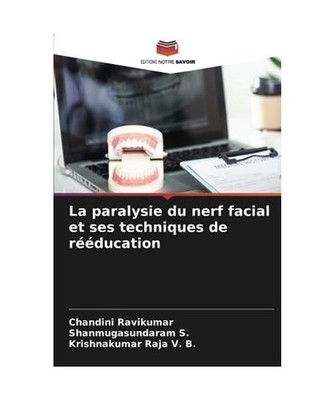 La paralysie du nerf facial et ses techniques de rééducation, Chandini Ravikum