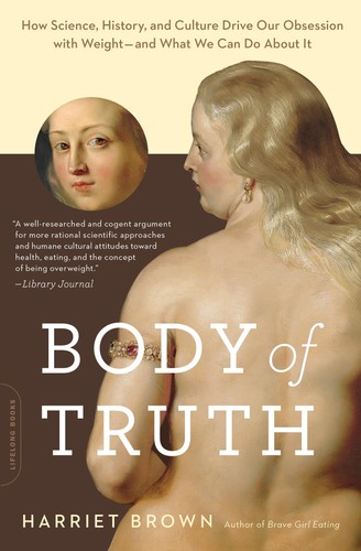 Body of Truth: How Science, History, and Culture Drive Our Obsession with We... - 第 1/1 張圖片