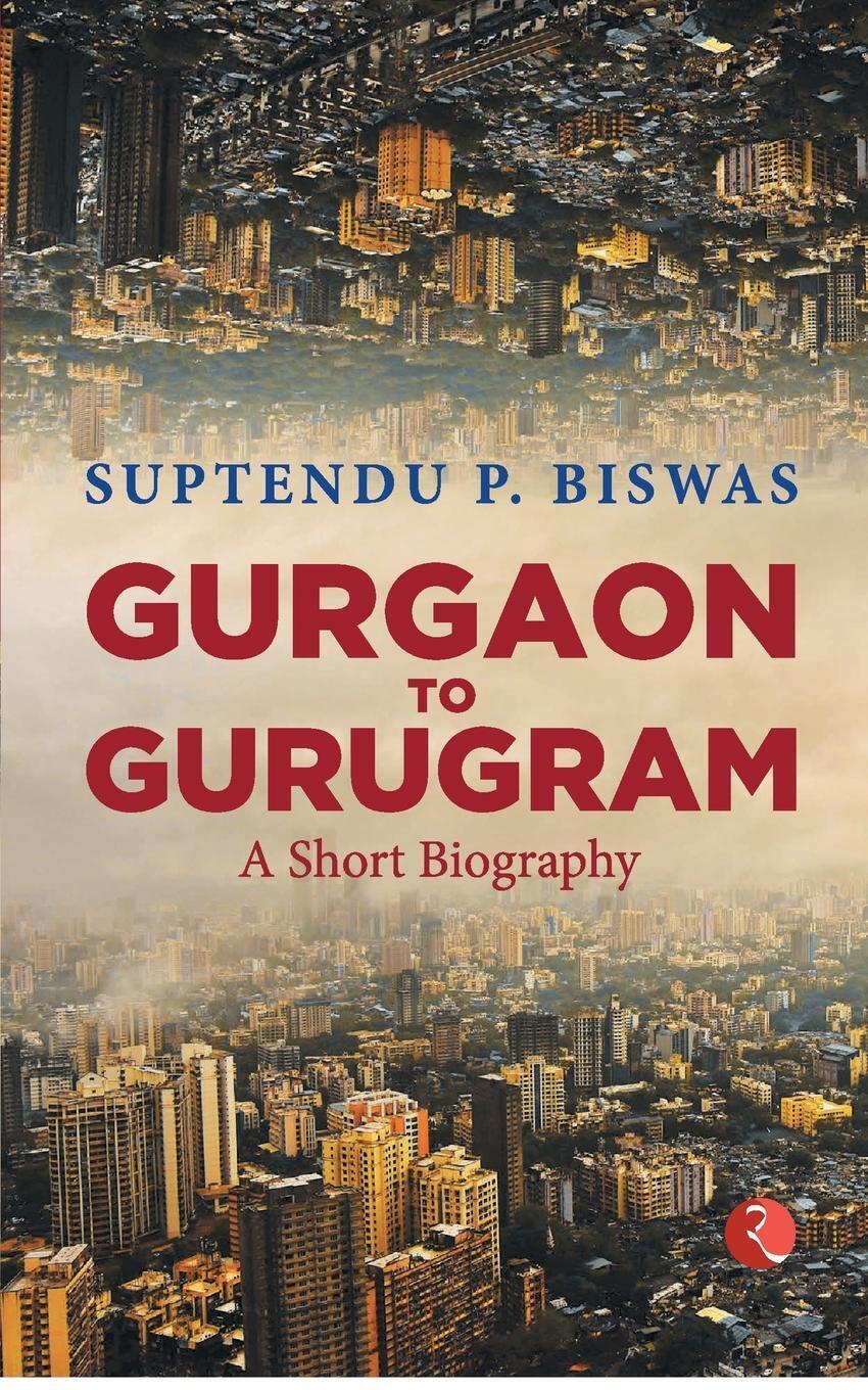 Suptendu P. Biswas | Gurgaon To Gurugram | Taschenbuch | Englisch