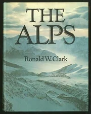 Ronald CLARK / The Alps 1st Edition 1973