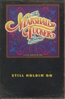 New: THE MARSHALL TUCKER BAND - Still Holdin' on - CASSETTE TAPE