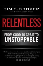 Relentless: From Good to Great to Unstoppable by Grover, Tim S. [Paperback]