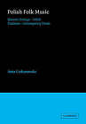 Polish Folk Music: Slavonic Heritage, Polish Tradition, Contemporary Trends by John Blacking, Anna Czekanowska (Paperback, 2006)