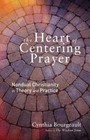 The Heart of Centering Prayer : Nondual Christianity in Theory and Practice by Cynthia Bourgeault (2016, Paperback)