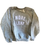 More Love Sweatshirt