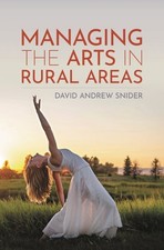 Managing the Arts in Rural Areas, Hardcover by Snider, David Andrew, Brand Ne...