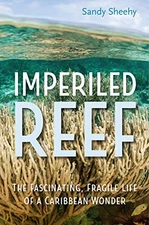 Imperiled Reef: The Fascinating, Fragile Life of a Caribbean Wonder - GOOD