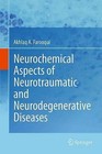 Neurochemical Aspects of Neurotraumatic and Neurodegenerative Diseases by Akhlaq A. Farooqui (Hardback, 2010)
