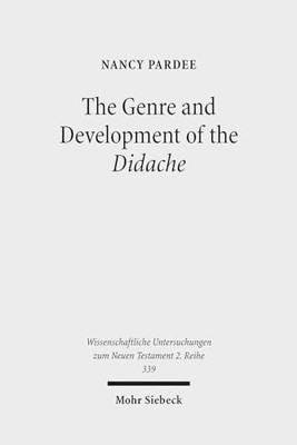 The Genre and Development of the Didache: A Text-linguistic Analysis by Nancy P