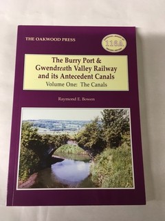 The Burry Port & Gwendreath Vally Railway and it’s Antecedent Canals vol 1