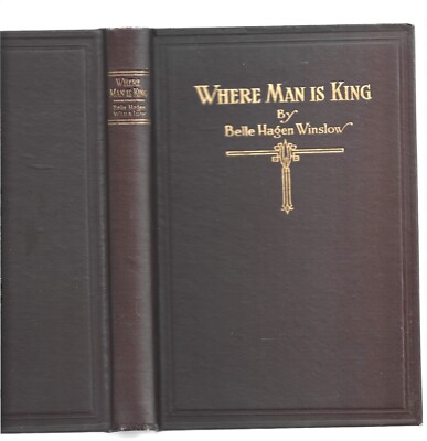 Where Man Is King by Belle Hagen Winslow Hardcover 1921 Augsburg Publishing Hous