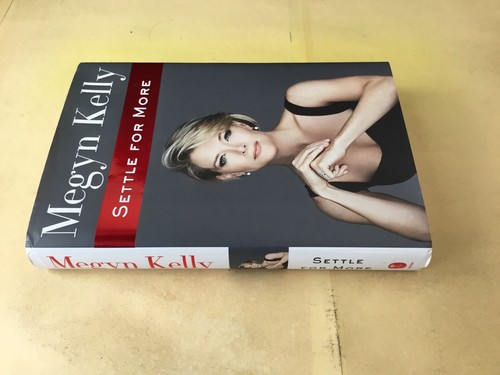MEGYN KELLY SETTLE FOR MORE. Hardbound Book With Dust Jacket. Fox News. Trump. - Imagen 4 de 9