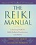The Reiki Manual: A Training Guide for Reiki Students, Practitioners, and...