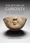 The Return of Curiosity: What Museums are Good for in the Twenty-First Century by Nicholas Thomas (Paperback, 2016)