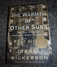 Warmth of Other Suns : The Epic Story of America's Great Migration by Wilkerson