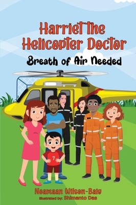 Harriet the Helicopter Doctor. Breath of Air  by Noamaan Wilson-Baig PAPERBACK