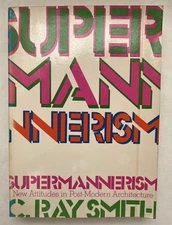 C Ray Smith / Supermannerism New Attitudes in Post-Modern Architecture 1st 1977
