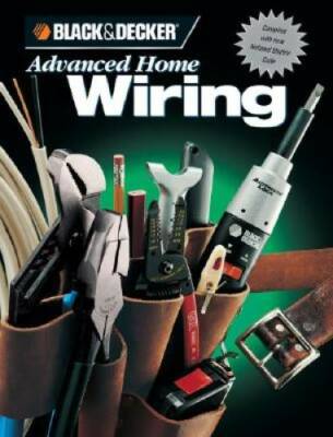 Black  Decker Advanced Home Wiring - Paperback - GOOD