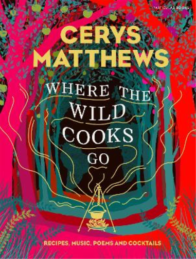 Cerys Matthews Where the Wild Cooks Go (Copertina rigida)