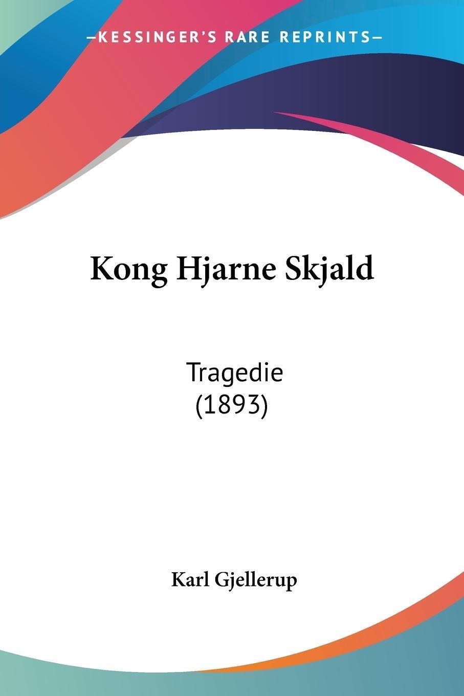 Thumbnail - Kong Hjarne Skjald | Karl Gjellerup | Tragedie (1893) | Taschenbuch |