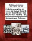 Historia General de Las Cosas de Nueva Espana: Que En Doce Libros y DOS Volumenes. Volume 3 of 3 by Bernardino de Sahagun (Paperback / softback, 2012)