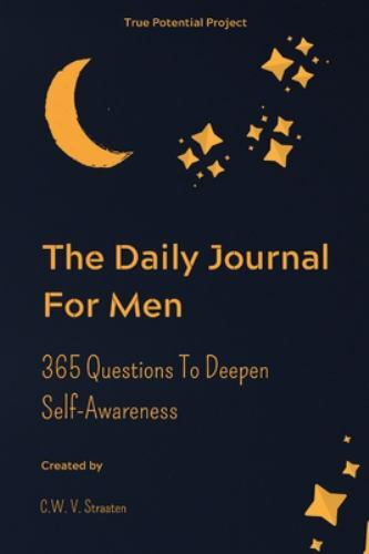 Daily Journal for Men : 365 Questions to Deepen Self-Awareness by 