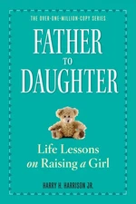 Father to Daughter, Revised Edition: Life Lessons on Raising a Girl - paperb...