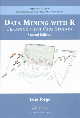 Data Mining with R: Learning with Case Studies, Second Edition 2nd Edition by Lu