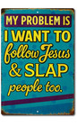 Funny Christian Wall Decor  Aluminum Sign My Problem Is I Want to Follow Jesus