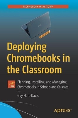Guy Hart-Davis Deploying Chromebooks in the Classroom (Paperback) (UK IMPORT)