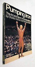 PUMPING IRON: THE ART AND SPORT OF BODYBUILDING By William M. Gaines & Charles