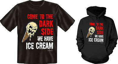 Kapuzenshirt Hoodie od. T-Shirt Come to the dark side we have Ice Cream NEU