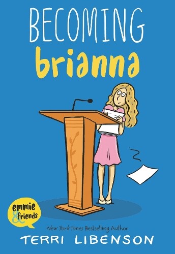 Terri Libenson Becoming Brianna (taschenbuch) Emmie & Friends