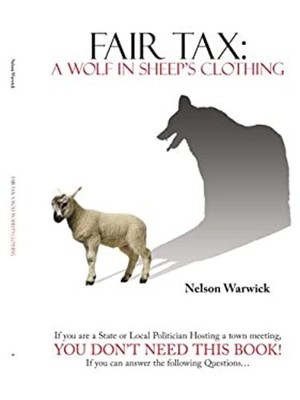 Fair Tax : A Wolf in Sheep's Clothing Perfect Nelson Warwick