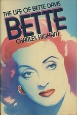 BETTE: THE LIFE OF BETTE DAVIS By Charles Higham - Hardcover **Mint Condition**